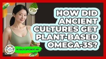 How Did Ancient Cultures Get Plant-based Omega-3s? - The Health Supplement Hub