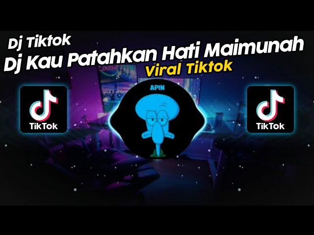 DJ KAU PATAHKAN HATI MAIMUNAH VIRAL TIK TOK TERBARU 2024!! class=