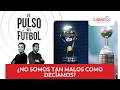 🔴 El Pulso del Fútbol | ¿No somos tan malos como decíamos?
