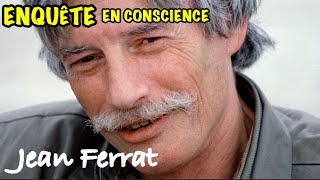 99-Jean Ferrat 🔍 Enquête en conscience 💎