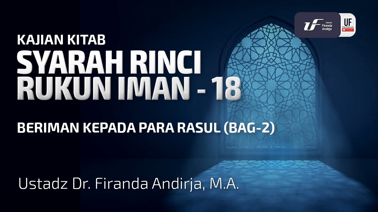 ⁣Syarah Rinci Rukun Iman #18: Beriman Kepada Para Rasul (Bag-2) - Ustadz Dr. Firanda Andirja M.A