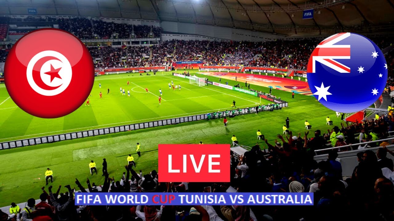 TUNISIA VS AUSTRALIA LIVE Score UPDATE Today FIFA World Cup LIVE