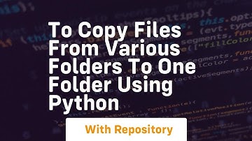 To copy files from various folders to one folder using python