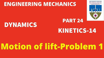 Dynamics|Part 24|Kinetics-14|MOTION OF LIFT-Problem1|Engineering Mechanics| KTU