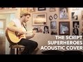 The Script - Superheroes ( Acoustic Cover by Osher )