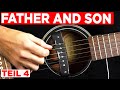 FATHER AND SON - Strophen &amp; Ende - Gitarren Tutorial Teil 4