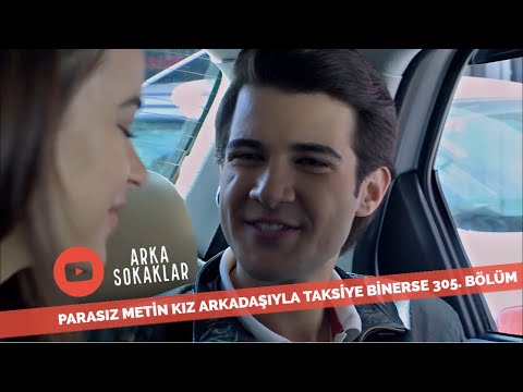 Parasız Metin Kız Arkadaşıyla Taksiye Binerse 305. Bölüm