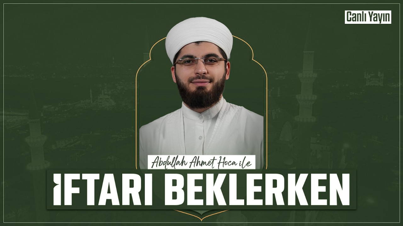 Abdullah Ahmet Hoca ile İftarı Beklerken | 3 Mart 2026
