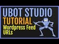 UBot Studio Tutorial: Get Wordpress Feed URLs (Function)
