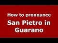 How to pronounce San Pietro in Guarano (Italian/Italy) - PronounceNames.com