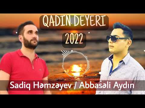 Sadiq Hemzeyev ft Abbaseli Aydin - Qadin Deyeri [ Official Audio] 2022