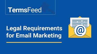 Legal Requirements Every Email Marketer Needs To Know