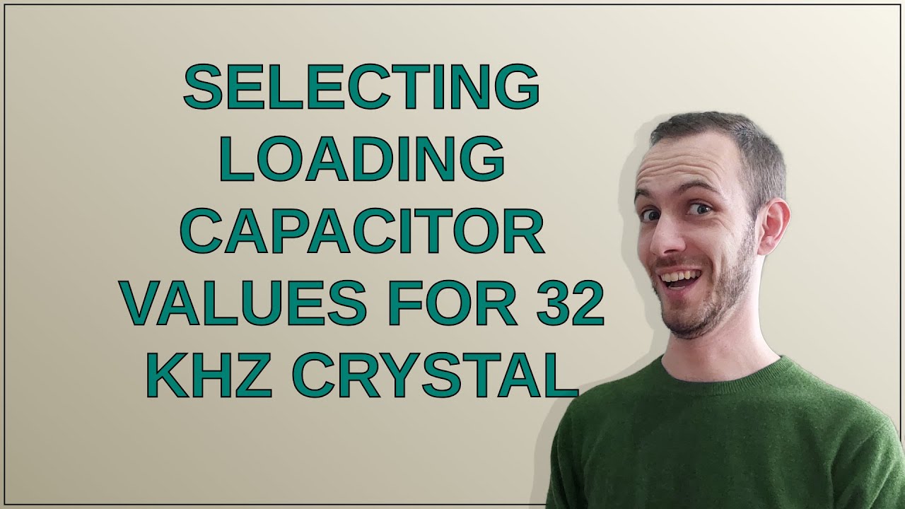 Electronics: Selecting Loading Capacitor Values for 32 kHz Crystal ...