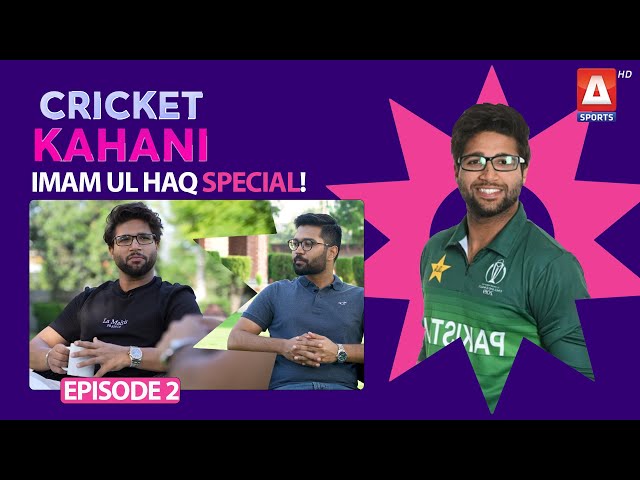 Cricket Kahani S2 | Episode 2 | IMAM-UL-HAQ SPECIAL | IMRAN AHMAD KHAN | A SPORTS