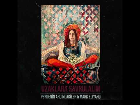 Perdenin Ardındakiler & Mark Eliyahu - Uzaklara Savrulalım