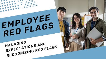Managing Employee Expectations and Red Flags