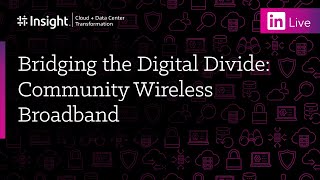 LinkedIn Live: Bridging the Digital Divide: Community Wireless Broadband