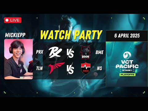 Watchparty PRX vs BME คู่สอง TLN vs NS | 2025 VCT Pacific Stage 1