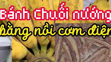cách làm bánh chuối nướng, nước cốt dừa, bơ thơm ngon bằng nồi cơm điện