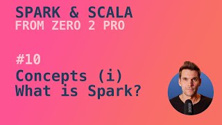Spark with Scala Course - #10 What is Spark?