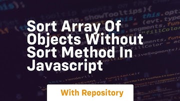 Sort array of objects without sort method in javascript