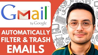 How to Automatically Filter and Trash Emails on Gmail - 2025 (Quick & Easy)