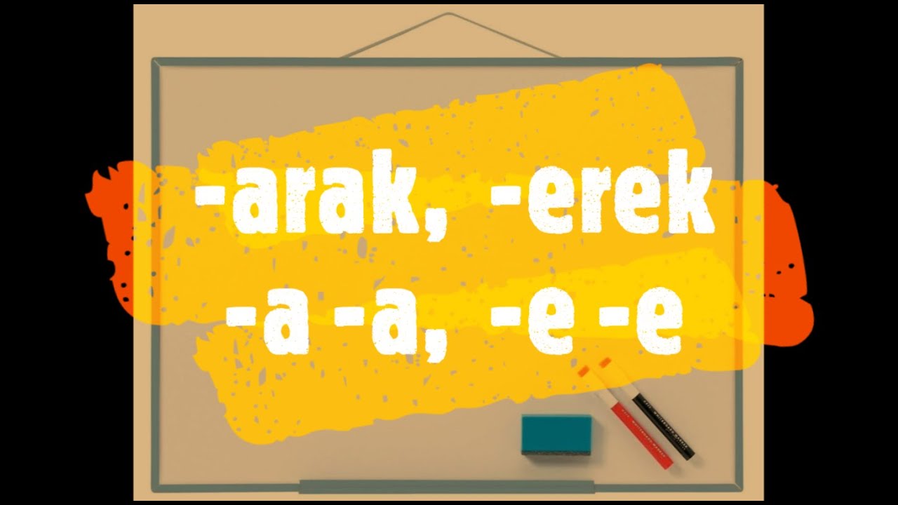 Learn Turkish Lesson 73 - -arak, -erek, -a -a, -e -e