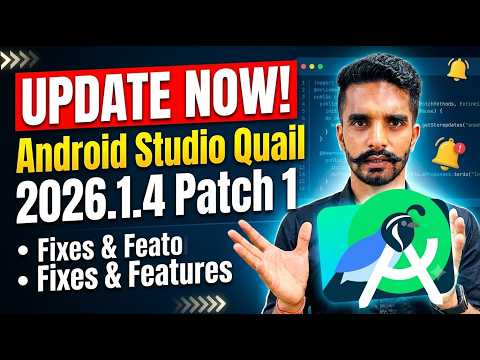 UPDATE NOW! Android Studio Quail 2026.1.4 Patch 1 (Fixes & Features)