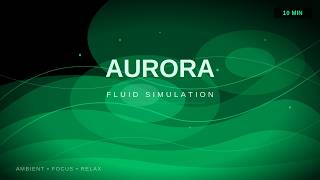 Liquid Aurora | Fluid Simulation - 10min