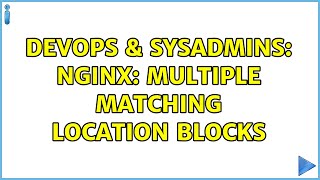Famous DevOps & SysAdmins: nginx: multiple matching location blocks (2 Solutions!!) Wealth