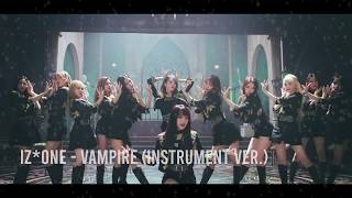 IZ*ONE (아이즈원) - Vampire (Clean Instrument)