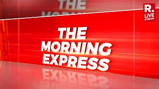 Morning Express LIVE: Pro-Palestine Protesters Detained | Blinken Reaffirms Aid To Palestinians