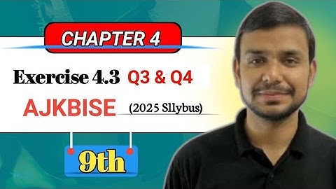 9th Class Mathematics Exercise 4.3(Q3 & Q4) |AJK BISE Latest Syllabus 2025 | AJK FOUNDATION 