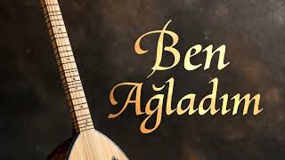 BEN AĞLADIM - AŞIK NUMAN