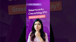 Smartworks IPO Explained: Real Estate Play or Risky Bet? | Upstox