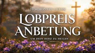 Christliche Musik LIVE 🙏 Lobpreis &amp; Anbetung für Frieden und Kraft