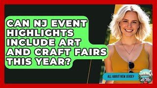 Can NJ Event Highlights Include Art and Craft Fairs This Year? - All About New Jersey