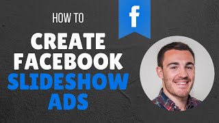 How To Create Facebook Slideshow Ads That Convert!