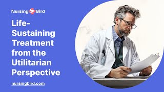 Life-Sustaining Treatment from the Utilitarian Perspective - Essay Example