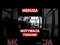 MEDUSA MOTYWACJA TRENINGI ♥️♥️🔥 #shorts #medusa #viral