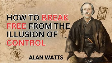 ALAN WATTS | How to Break Free From the Illusion of Control | POWERFUL MOTIVATIONAL SPEECH