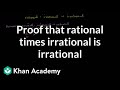 Proof that rational times irrational is irrational  algebra i  khan academy