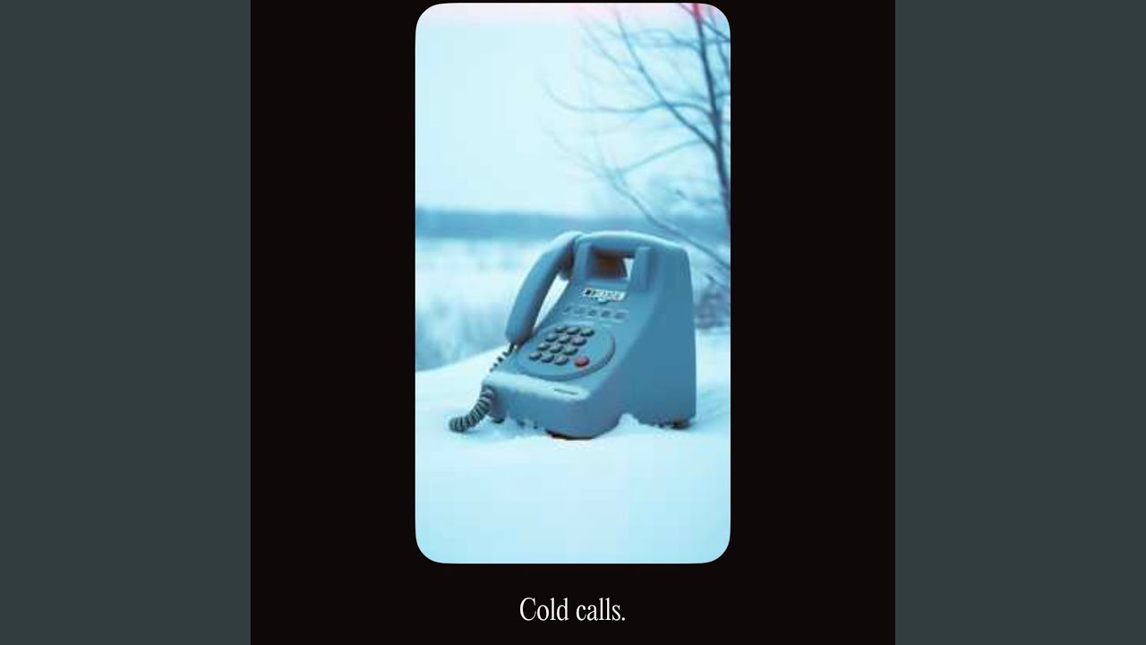 Cold calls.