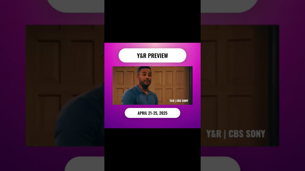 Y&R Spoilers | Young and Restless Preview for April 21-25, 2025 