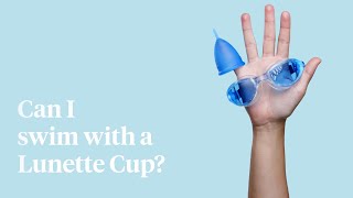 Lunette FAQs | Can I swim with a Lunette Cup?