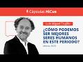 #CapsulasHiCue: ¿Cómo podemos ser mejores seres humanos en este periodo?  - Luis Miguel Trujillo