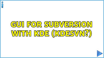 gui for subversion with kde (kdesvn?) (2 Solutions!!)