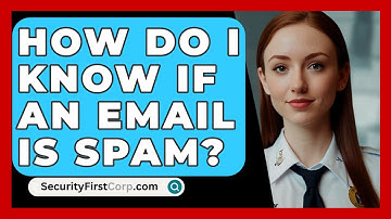 How Do I Know If An Email Is Spam? - SecurityFirstCorp.com