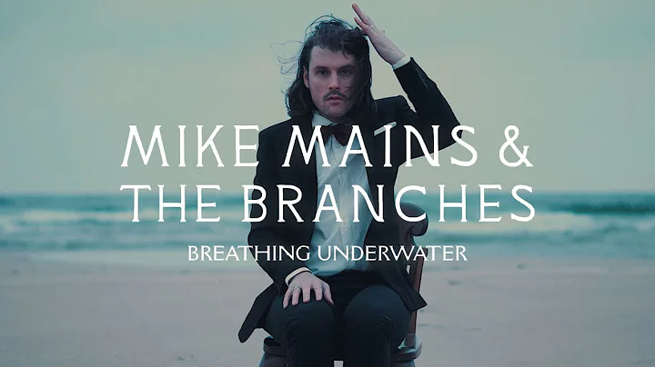Mike Mains & The Branches - Breathing Underwater (...