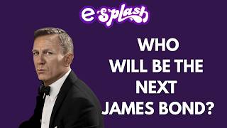 The Search For The Next JAMES BOND Is Underway | Esplash